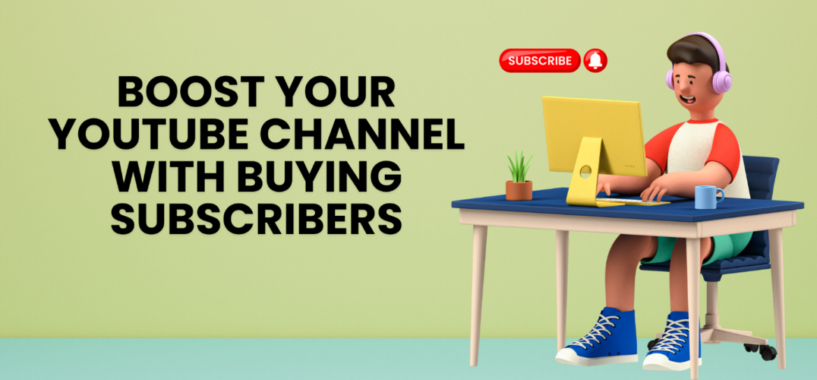 Boost Your YouTube Channel with Buying Subscribers: A Beginner's Guide