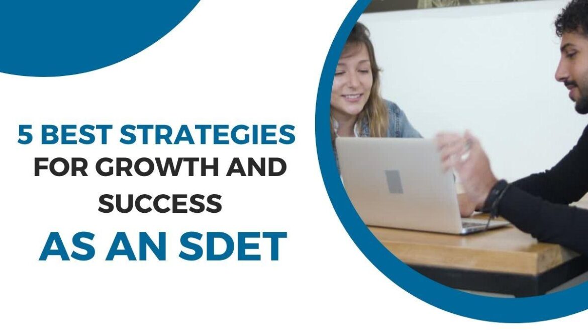 5 Best Strategies for Growth and Success as an SDET