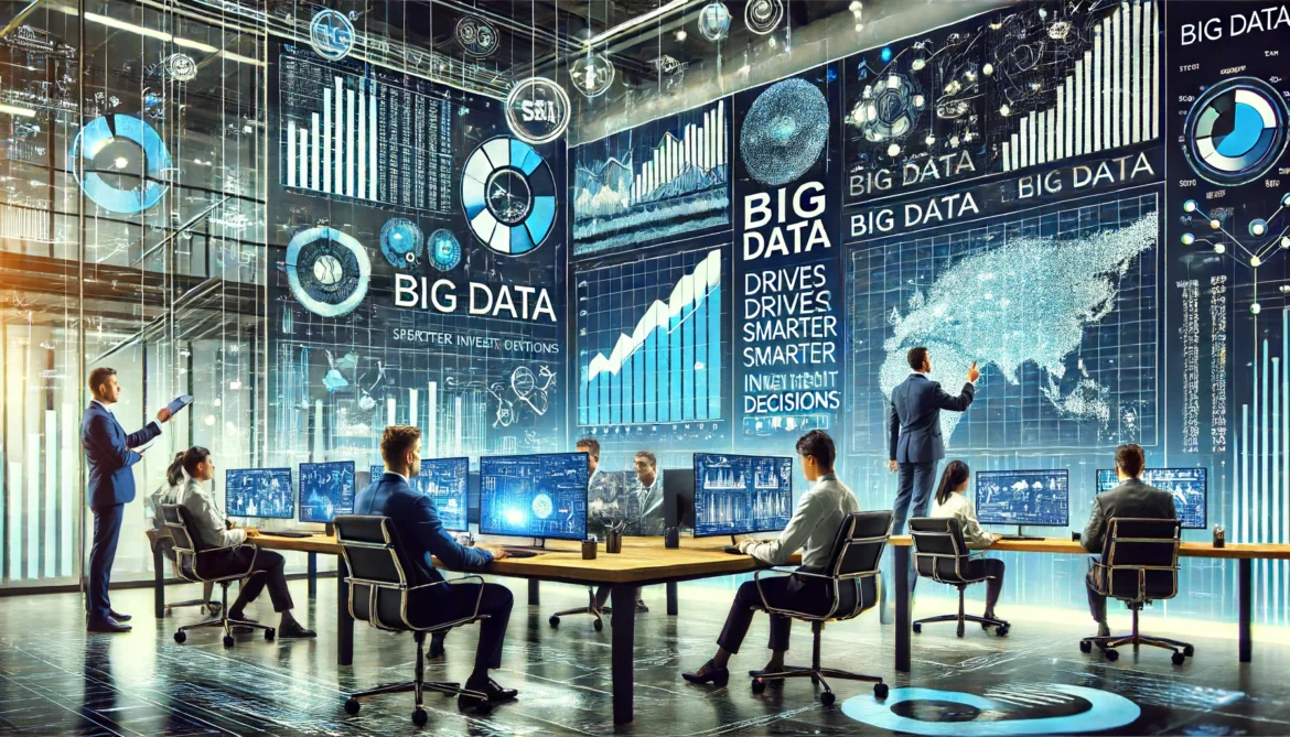 Big Data - Driving Smarter Investment Decisions