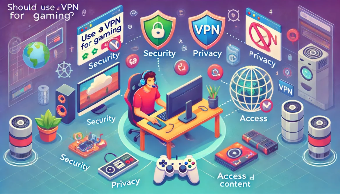 Should You Use A VPN For Gaming?