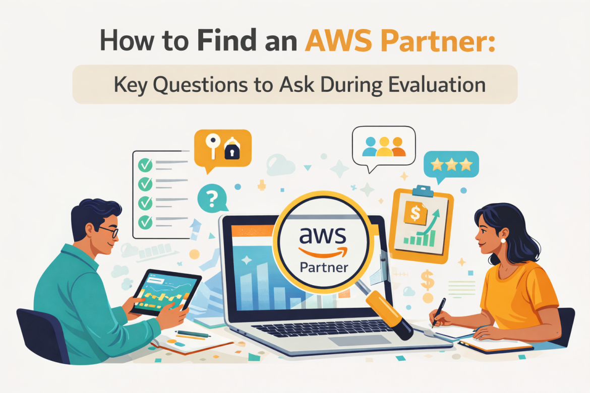 How to Find an AWS Partner: Key Questions to Ask During Evaluation