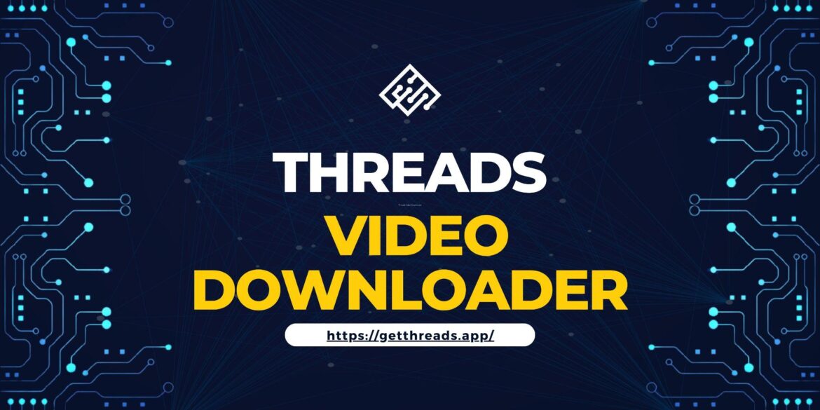 Threads Video Downloader: Enhance Media Collection