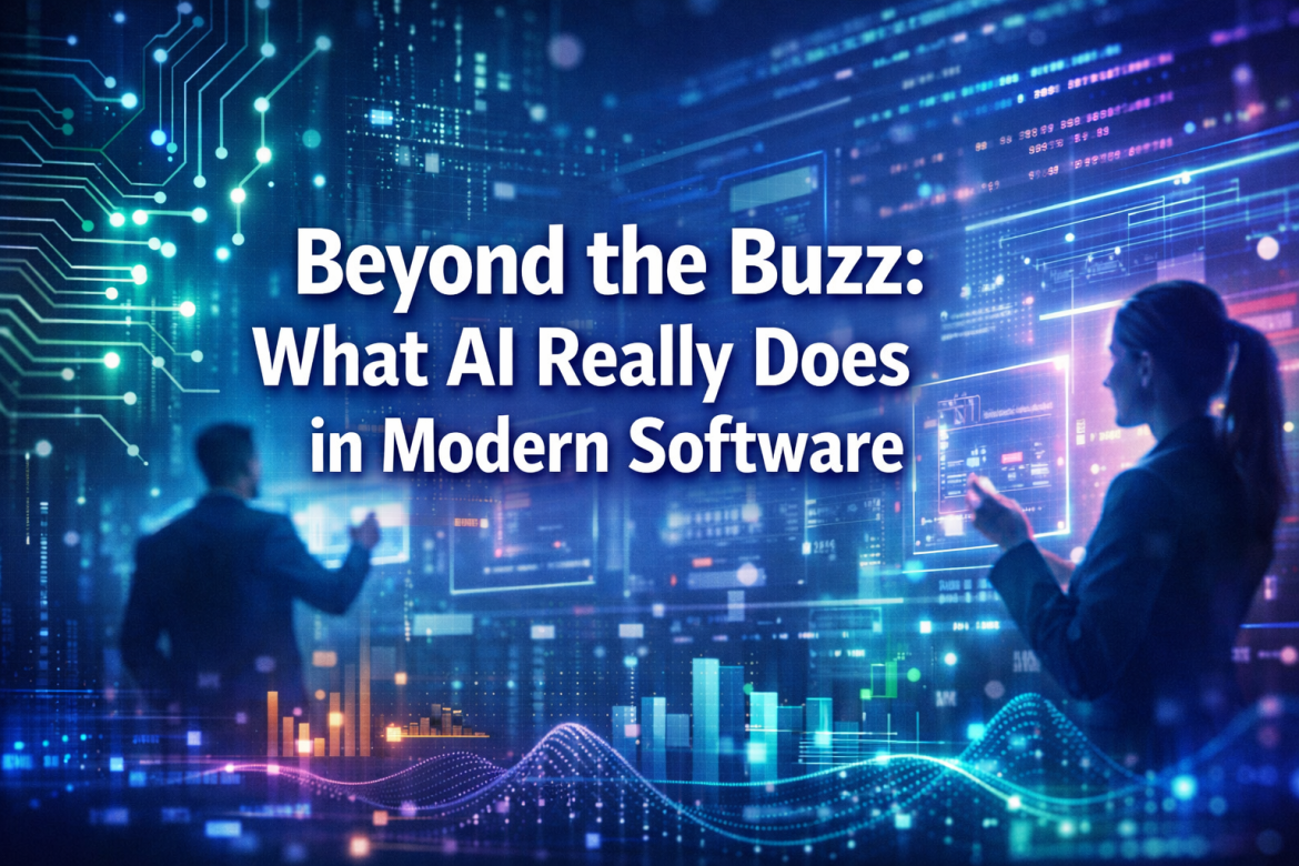 Beyond the Buzz: What AI Really Does in Modern Software
